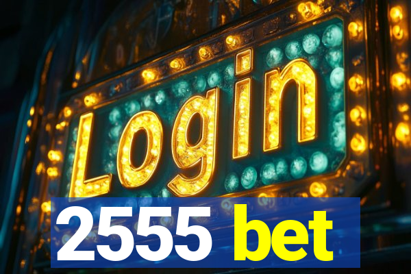 2555 bet